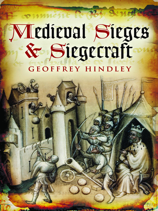 Title details for Medieval Sieges & Siegecraft by Geoffrey Hindley - Available